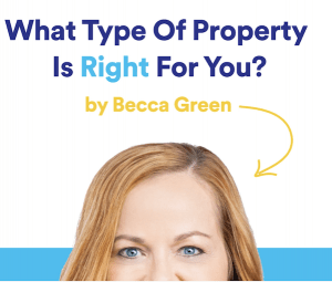 What Type of Property is Right For You by Becca Green